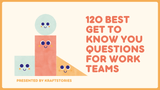 120 Best Get to Know You Questions for Work Teams