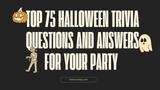 Top 75 Halloween Trivia Questions and Answers for Your Party